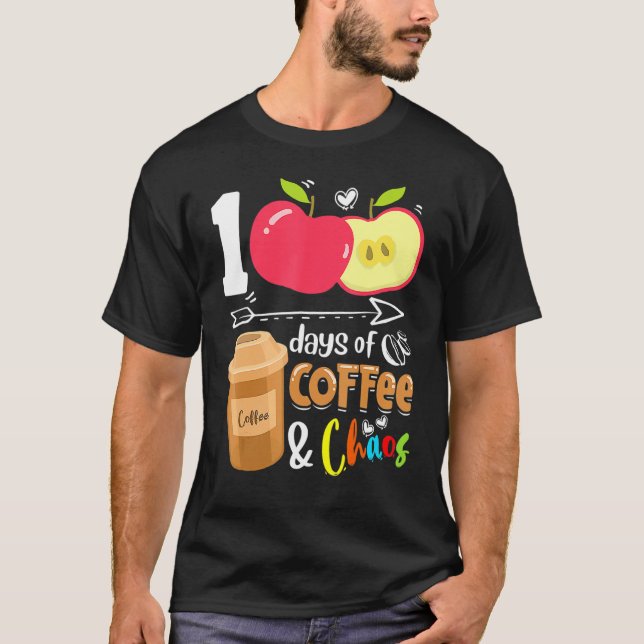 100 Days Of Coffee & Chaos 100th Day School Teache T-Shirt (Vorderseite)