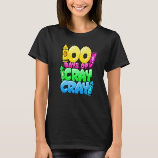 100 Days Of Cray Cray 100th Day of School Teacher  T-Shirt