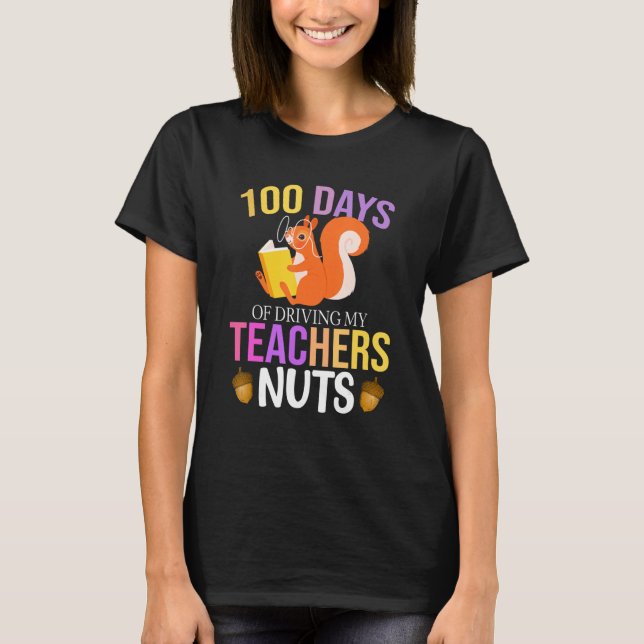 100 Days of Driving My Teacher Nuts Squirrel Schoo T-Shirt (Vorderseite)
