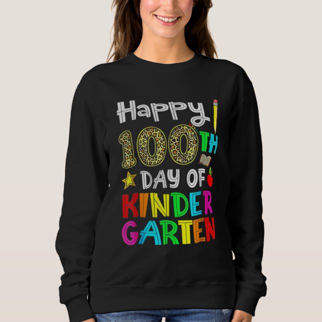 100 Days Of Kindergarten Happy 100th Day Of School Sweatshirt (Vorderseite)