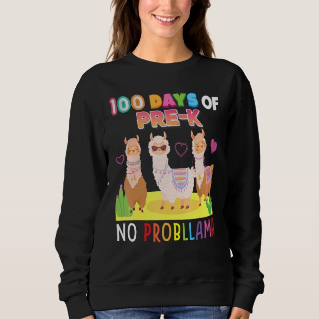 100 Days Of Pre-K No Probllama 100th Day School Ll Sweatshirt (Vorderseite)