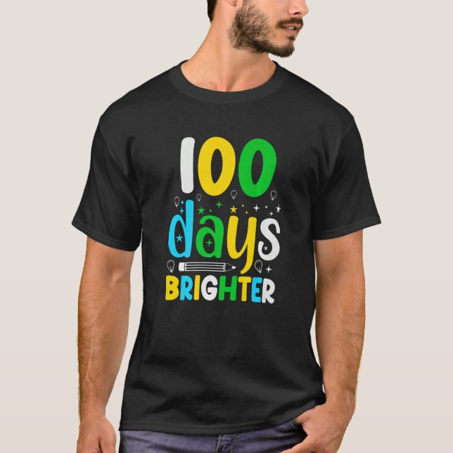 100 Days Of School 100 Days Brighter  Student Teac T-Shirt (Vorderseite)