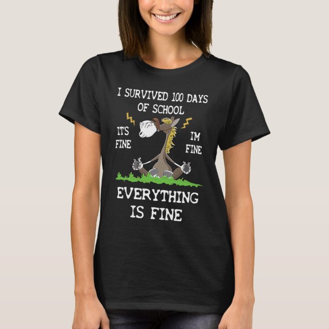 100 Days of School It's Fine I'm Fine Everythings  T-Shirt (Vorderseite)