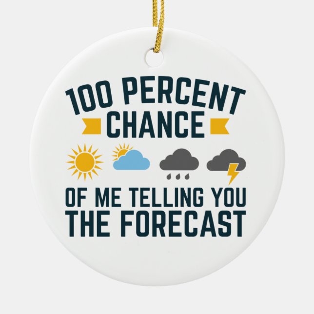 100%ige Chance, dass ich Ihnen die Vorhersage erzä Keramik Ornament (Vorne)