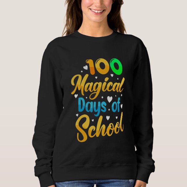 100 Magical Days Of School  Student Teacher 1 Sweatshirt (Vorderseite)