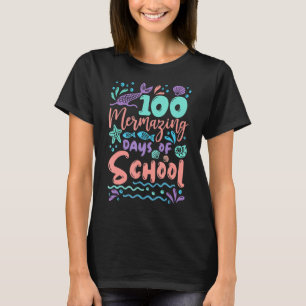 100 Mermazing Days of School Meerjungfrau Schwanze T-Shirt