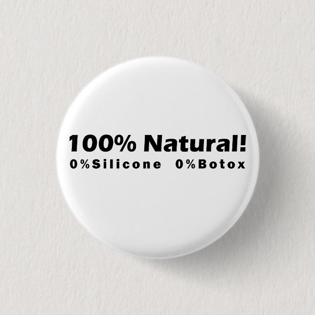 100% Naturschutz 0% Silicone 0% Botox Ich bin schö Button (Vorderseite)