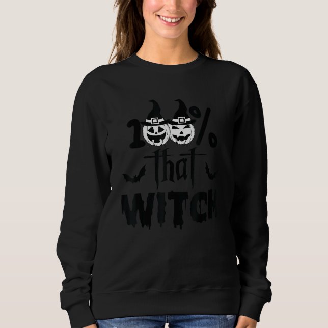 100 Percent That Witch Smile Pumpkin Dripping Text Sweatshirt (Vorderseite)