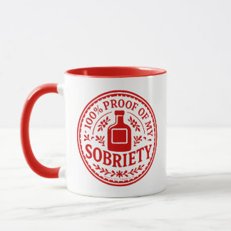 100% Proof of My Sobriety - Mug