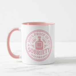 100% Proof of My Sobriety - Mug Tasse