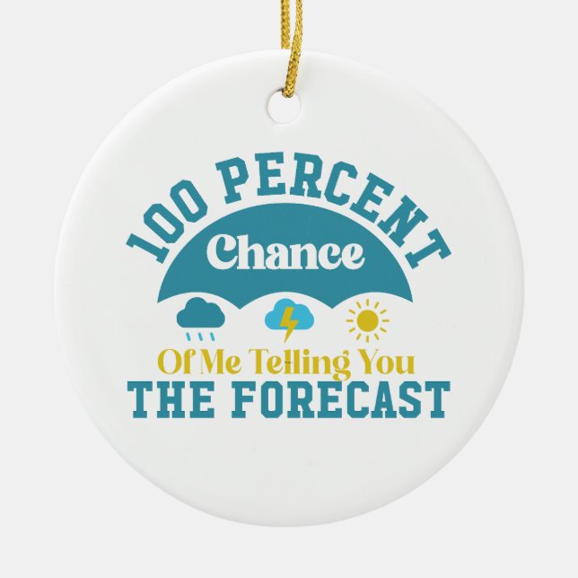 100 Prozent Chance, dass ich Ihnen die Vorhersage  Keramik Ornament (Vorne)