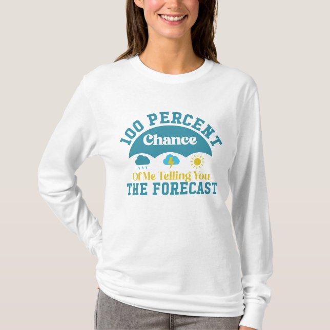 100 Prozent Chance, dass ich Ihnen die Vorhersage  T-Shirt (Vorderseite)