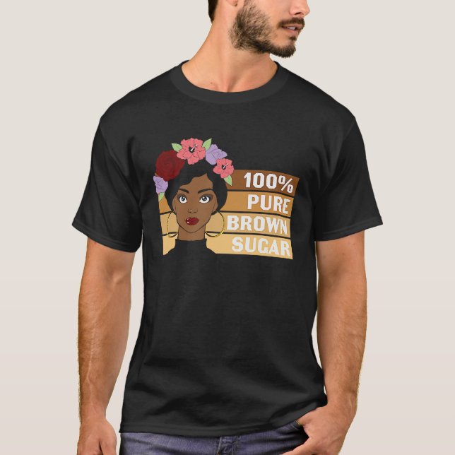 100 Pure Brown Sugar Black History Month T-Shirt (Vorderseite)