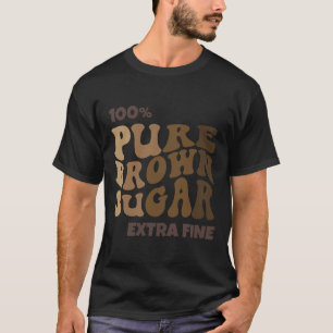 100% reiner brauner Zucker Melanin Proud Black His T-Shirt