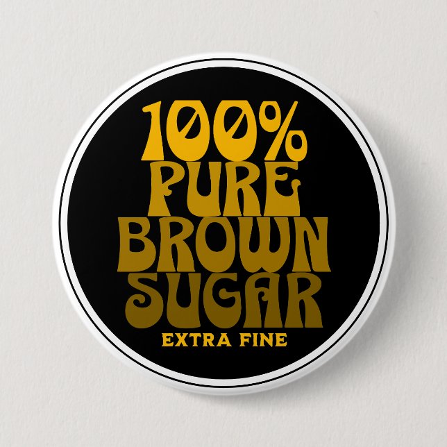 100 % reiner brauner Zucker Melanin Unisex Button (Vorderseite)