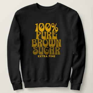 100 % reiner brauner Zucker Melanin Unisex Sweatshirt