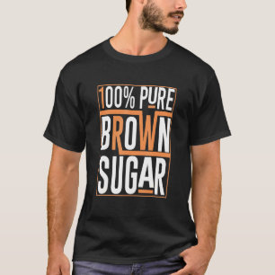 100 reiner brauner Zucker Schwarze Geschichte Mona T-Shirt