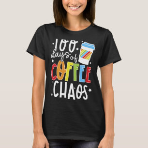 100 Tage Kaffee & Chaos glücklich 100 Tage Schoo T-Shirt
