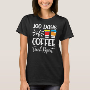 100 Tage Kaffee Teach wiederholen 100 Tage Schule  T-Shirt