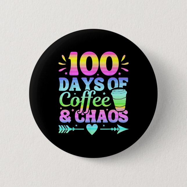 100 Tage Kaffee und Chaos 100. Schultag Button (Vorderseite)