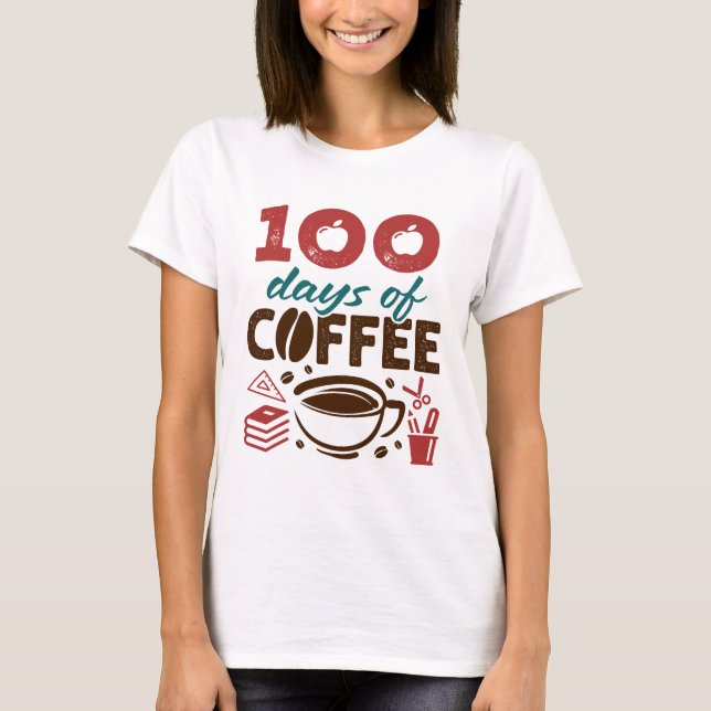 100 Tage Kaffeelehrer Lehrpersonal T-Shirt (Vorderseite)