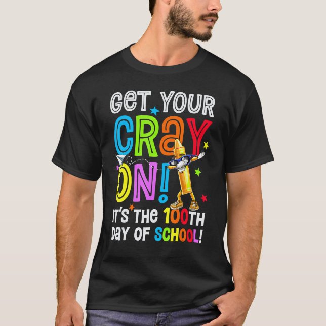 100th Day of School Get Your Cray On Funny Teacher T-Shirt (Vorderseite)