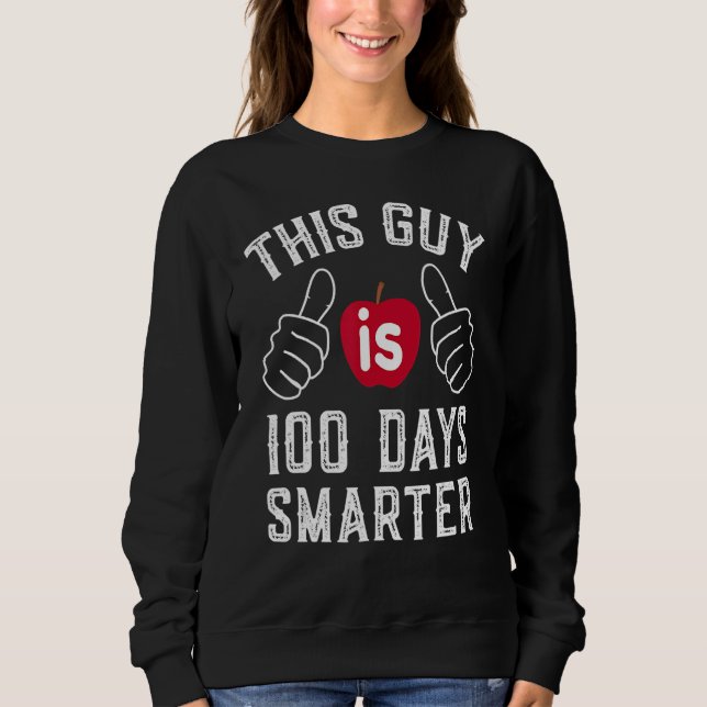 100th Day Of School This Guy Is 100 Days Smarter T Sweatshirt (Vorderseite)