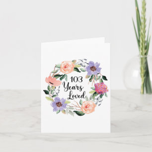 103 Years Loved 103. Birthday Floral 103 Years Karte