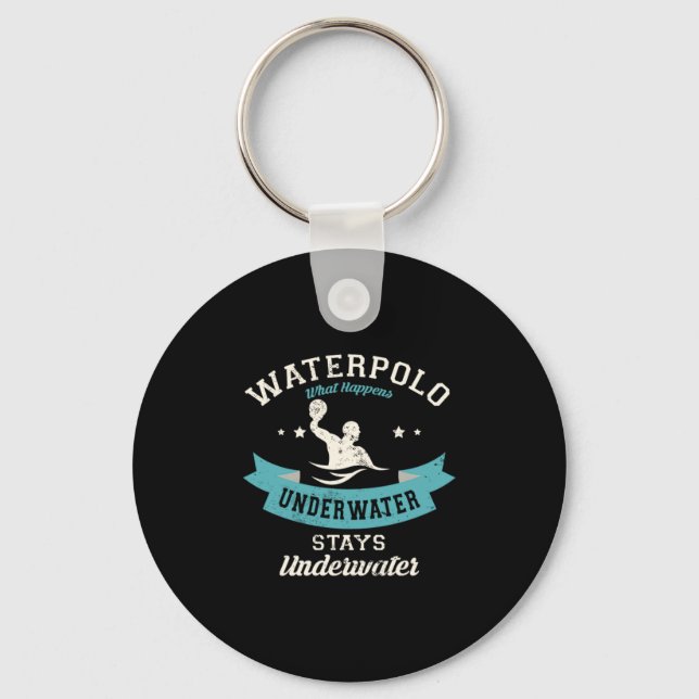 109.Waterpolo What Happens Underwater Stays Underw Schlüsselanhänger (Vorderseite)