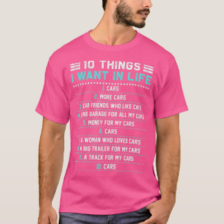 10 Dinge, die ich in meinem Leben Gewollt Autos me T-Shirt