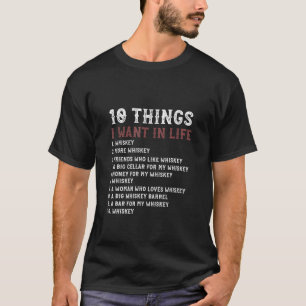 10 Dinge, die ich in meinem Leben Gewollt Whiskey- T-Shirt