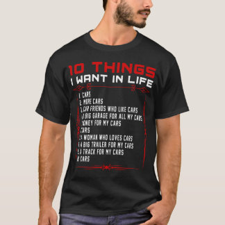 10 Dinge, die ich in meinem Leben will Autos Mehr T-Shirt