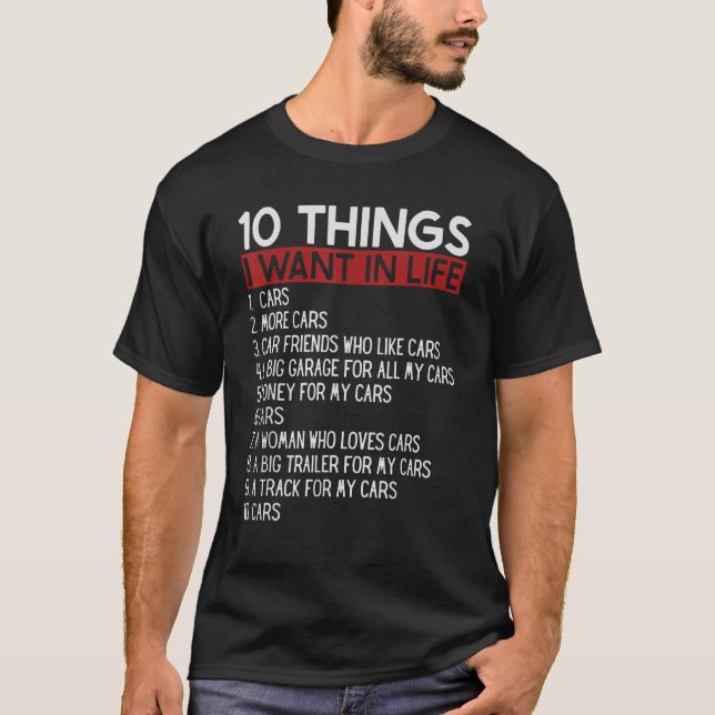 10 Dinge, die ich in meinem Leben Wollte Autos mit T-Shirt (Vorderseite)