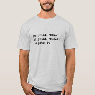 10 Druck "Zuhause" 20 drucken "Bonbon" 30 goto 10 T-Shirt