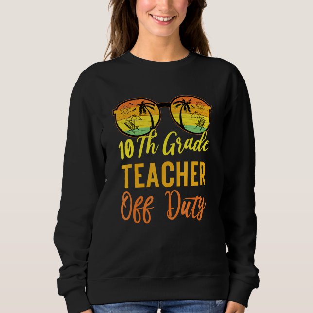 10. Grade Teacher Off Duty Sommerurlaub B Sweatshirt (Vorderseite)