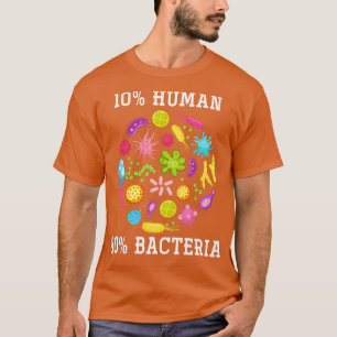 10 Human 90 Bacteria Sonnige Biologie T-Shirt