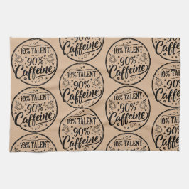 10% Talent 90% Koffein Geschirrtuch