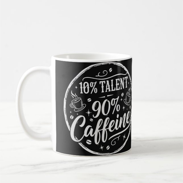 10% Talent 90% Koffein Kaffeetasse (Links)