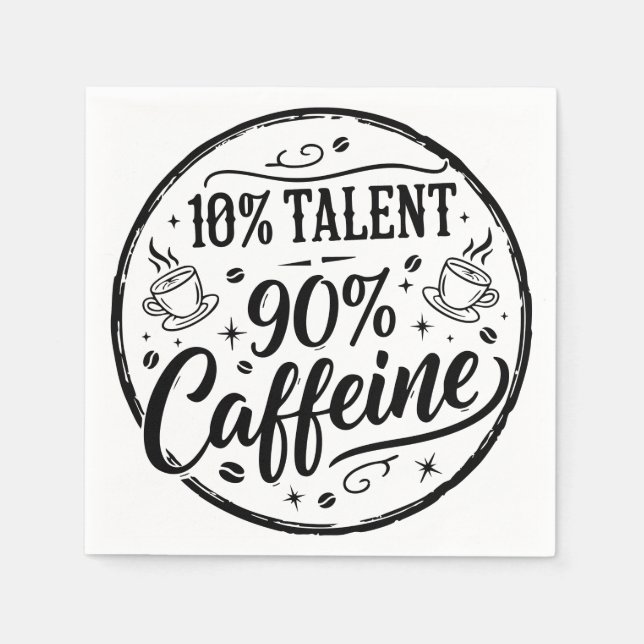 10% Talent 90% Koffein Serviette (Vorderseite)