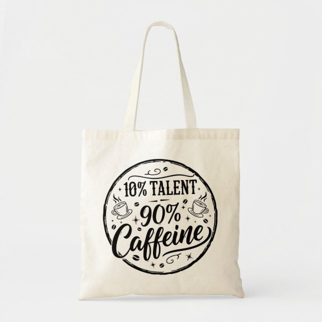 10% Talent 90% Koffein Tragetasche (Vorne)