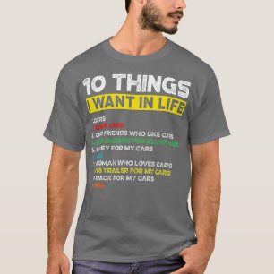 10 Things I Want In My Life Cars More Cars Funny T-Shirt