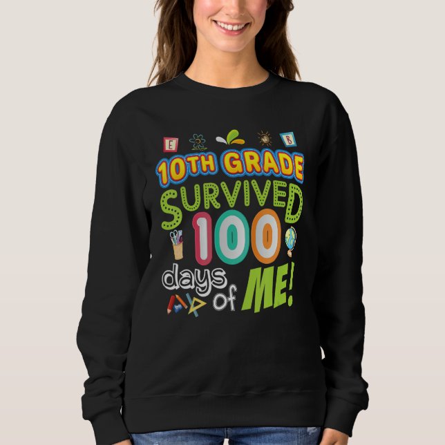 10th Tenth Grade Survived 100 Days Of Me 100th Day Sweatshirt (Vorderseite)