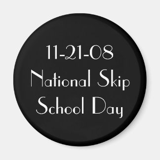 11-21-08 Nationaler Skip School Day Magnet