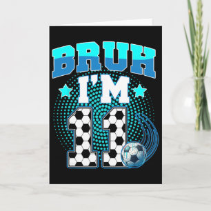 11. Geburtstag Junge Fußball Bruh Ich bin 11 Jahre Karte