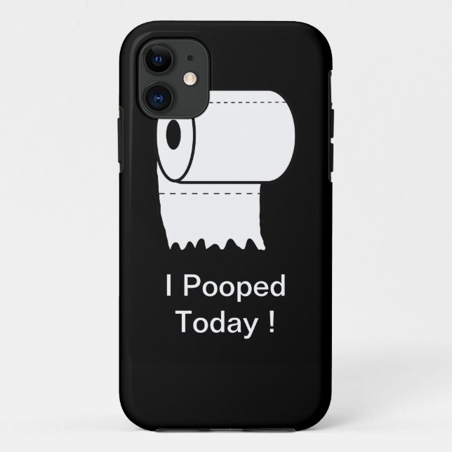 11 I Pooped aujourd'hui ! coque iphone (Dos)