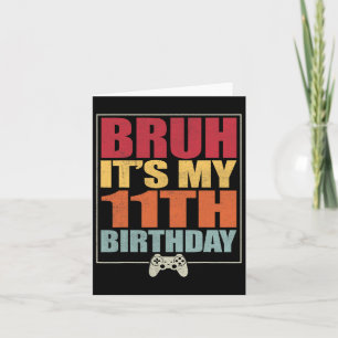 11-jähriger Gamer Boy Bruh ist mein 11. B Karte