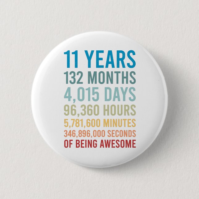11 Years 132 Months 4015 Days Being Awesome Birth Button (Vorderseite)