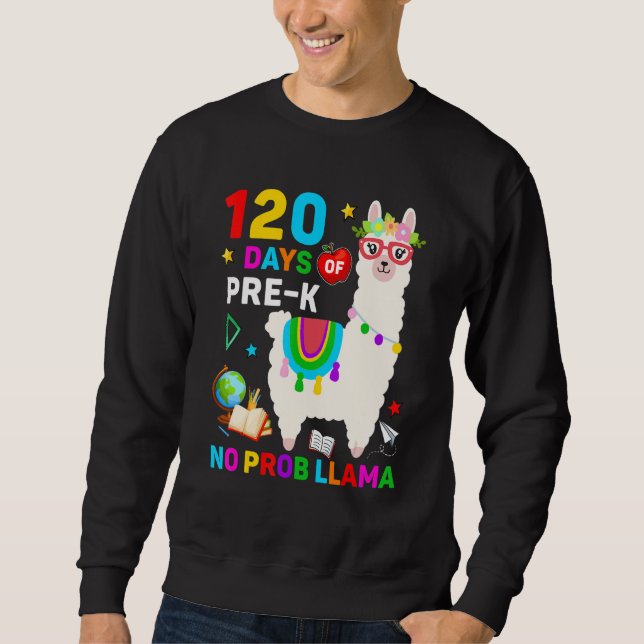 120th Day of School No Prob Llama 120 Days Of Pre- Sweatshirt (Vorderseite)
