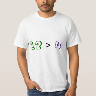 12 > 4 T-Shirt