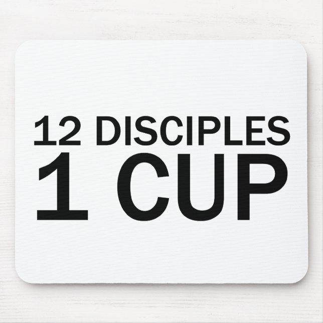 12 DISCIPLES, 1 CUP Funny Letzten T - Shirt Mousepad (Vorne)